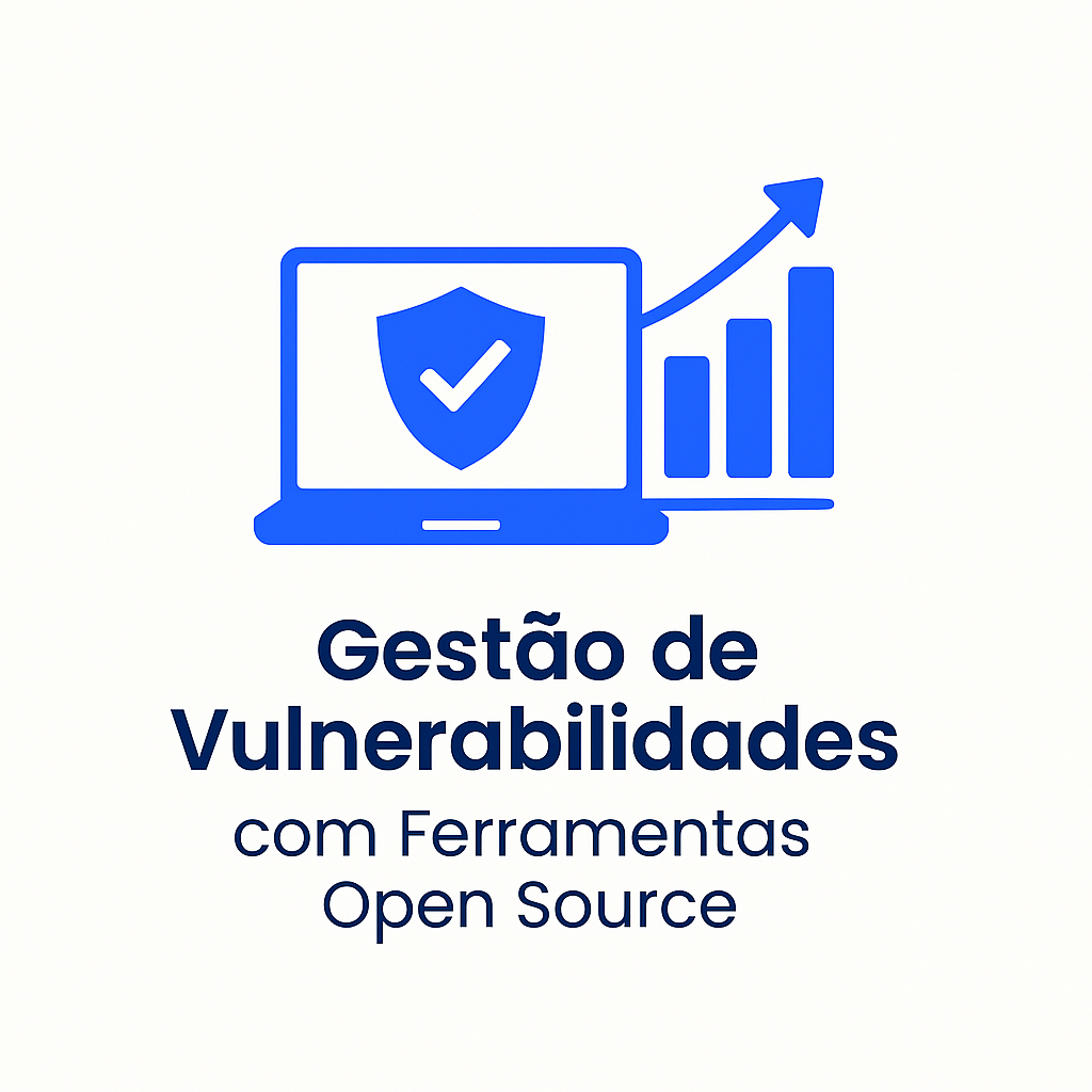 Gestão de Vulnerabilidades com Ferramentas Open Source